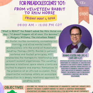 5/1/26 - 3 CEs - Humanistic Sandtray Therapy for Preadolescents 101: From Velveteen Rabbit to Skin Horse (Virtual)