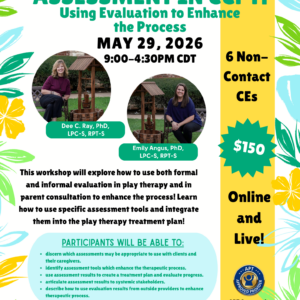 5/29/26 - 6 CEs - Assessment in Child-Centered Play Therapy: Using Evaluation to Enhance the Process (Virtual)