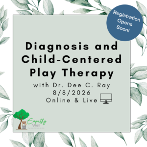 8/8/2026 - 3 CEs - Diagnosis & Child-Centered Play Therapy (Virtual)