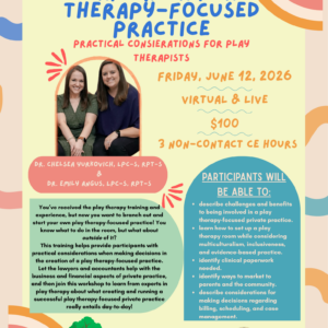 6/12/26 - 3 CEs - Starting a Play Therapy-Focused Practice: Practical Considerations for Play Therapists Building a Private Practice (Virtual)